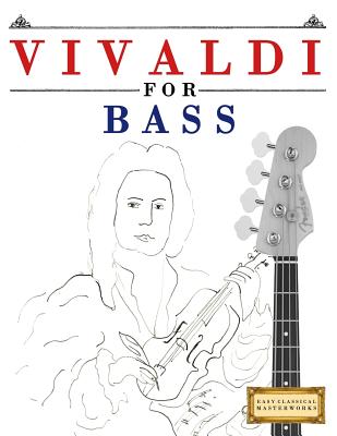 Vivaldi for Bass: 10 Easy Themes for Bass Guitar Beginner Book - Easy Classical Masterworks