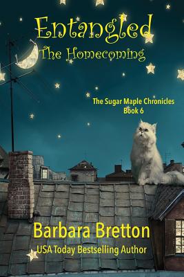 Entangled: The Homecoming: The Sugar Maple Chronicles - Book 6 - Barbara Bretton