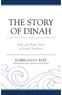 Poza produsului The Story of Dinah: Rape and Rape Myth in Jewish Tradition - Gavi S. Ruit