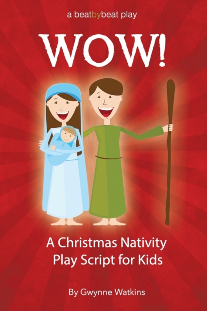 WOW! A Christmas Nativity Play Script for Kids - Gwynne Watkins