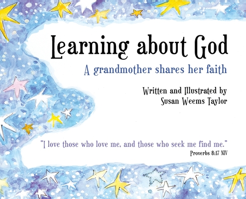 Coperta cărții 'Learning About God: A Grandmother Shares Her Faith - Susan Weems Taylor'