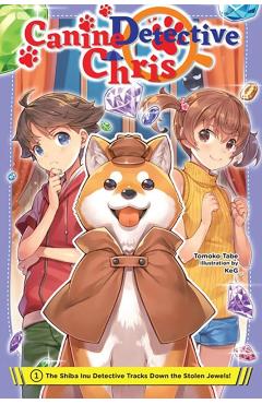 Canine Detective Chris, Vol. 1: The Shiba Inu Detective Tracks Down the Stolen Jewels! - Tomoko Tabe