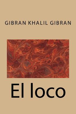 El loco - Gibran Khalil Gibran