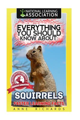 Everything You Should Know About: Squirrels - Anne Richards