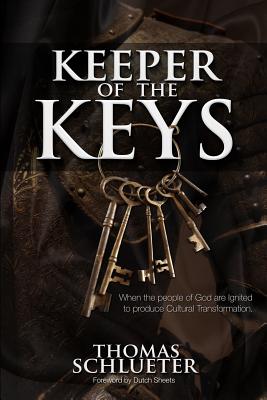 Keeper of the Keys: When the People of God are Ignited to Produce Cultural Transformation - Dutch Sheets