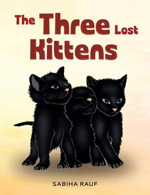 The Three Lost Kittens - Sabiha Rauf