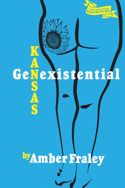 Kansas GenExistential: Essays from the Heartland - Amber Fraley