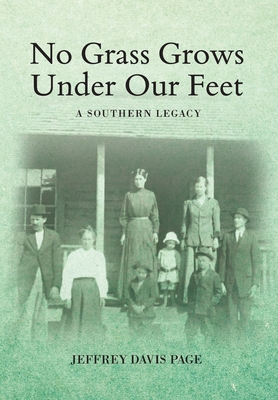 Coperta cărții 'No Grass Grows Under Our Feet: A Southern Legacy - Jeffrey Davis Page'