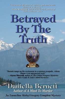 Betrayed by the Truth: An Emmeline Kirby/Gregory Longdon Mystery - Daniella Bernett
