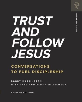 Trust and Follow Jesus: Conversations to Fuel Discipleship - Carl Williamson