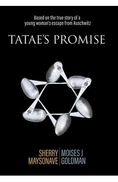 Coperta cărții 'Tatae's Promise: Based on the true story of a young woman's escape from Auschwitz - Sherry Maysonave'