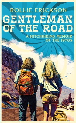 Coperta cărții 'Gentleman of the Road: A Hitchhiking Memoir of the 1970s - Rollie Erickson'