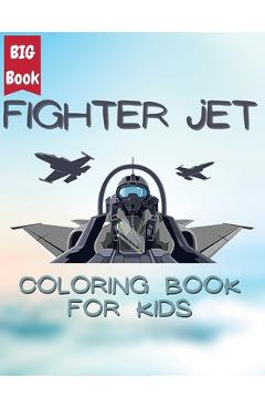 Coperta cărții 'Jet Fighter Adventures: Coloring Missions in the Sky - Color Powerful Jets and Soar through the Skies: Coloring'