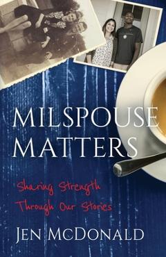 Milspouse Matters: Sharing Strength through Our Stories - Jen Mcdonald