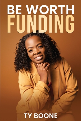 Be Worth Funding - Ty Boone