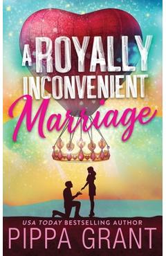Poza produsului A Royally Inconvenient Marriage - Pippa Grant
