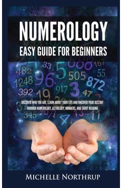 Coperta cărții 'Numerology Easy Guide for Beginners: Discover Who You Are, Learn about Your Life and Uncover Your Destiny through'