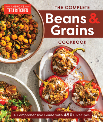 The Complete Beans and Grains Cookbook: A Comprehensive Guide with 400+ Recipes - America's Test Kitchen