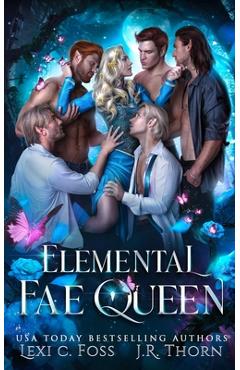 Elemental Fae Queen: The Next Reign - J. R. Thorn