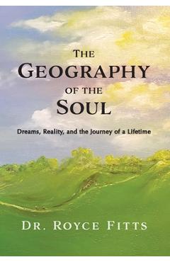 Coperta cărții 'The Geography of the Soul - Royce Fitts'