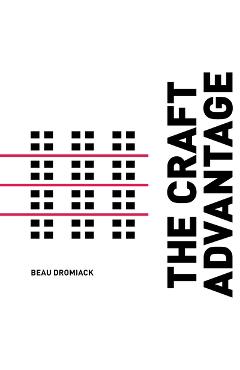 Coperta cărții 'The Craft Advantage - Beau Dromiack'