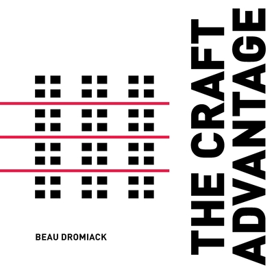 The Craft Advantage - Beau Dromiack