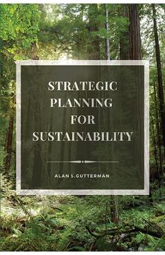 Coperta cărții 'Strategic Planning for Sustainability - Alan S. Gutterman'