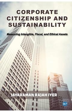 Coperta cărții 'Corporate Citizenship and Sustainability: Measuring Intangible, Fiscal, and Ethical Assets - Jayaraman Rajah Iyer'