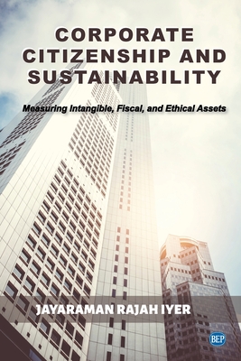 Coperta cărții 'Corporate Citizenship and Sustainability: Measuring Intangible, Fiscal, and Ethical Assets - Jayaraman Rajah Iyer'