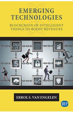Coperta cărții 'Emerging Technologies: Blockchain of Intelligent Things to Boost Revenues - Errol S. Van Engelen'