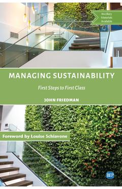 Coperta cărții 'Managing Sustainability: First Steps to First Class - John Friedman'