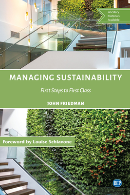 Managing Sustainability: First Steps to First Class - John Friedman