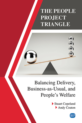 Coperta cărții 'The People Project Triangle: Balancing Delivery, Business-as-Usual, and People's Welfare - Stuart Copeland'