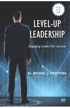 Coperta cărții 'Level-Up Leadership: Engaging Leaders for Success - Provitera Michael J'