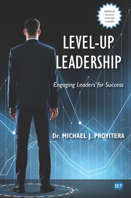Level-Up Leadership: Engaging Leaders for Success - Provitera Michael J