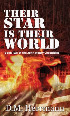 Coperta cărții 'Their Star Is Their World: Book Two of the John Henry Chronicles - D. M. Herrmann'