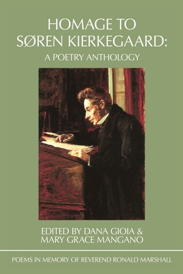 Homage to Søren Kierkegaard: Poems in Memory of Reverend Ronald Marshall - Mary Grace Mangano