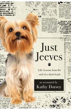 Poza produsului Just Jeeves: Life lessons from the end of a short leash - Kathy Dorsey