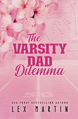 The Varsity Dad Dilemma: Special Edition - Lex Martin