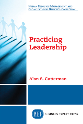 Coperta cărții 'Practicing Leadership - Alan S. Gutterman'