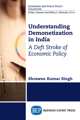 Understanding Demonetization in India: A Deft Stroke of Economic Policy - Shrawan Kumar Singh
