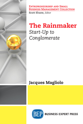 Coperta cărții 'The Rainmaker: Start-Up to Conglomerate - Jacques Magliolo'