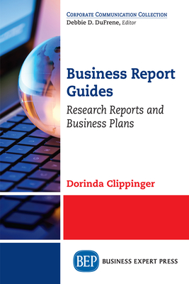 Coperta cărții 'Business Report Guides: Research Reports and Business Plans - Dorinda Clippinger'