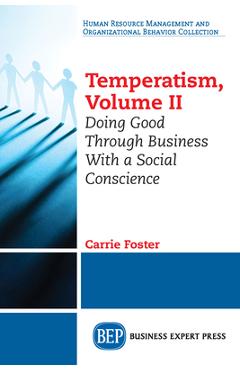Coperta cărții 'Temperatism, Volume II: Doing Good Through Business With a Social Conscience - Carrie Foster'
