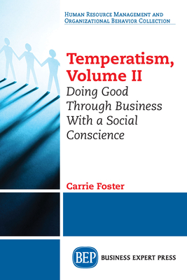 Coperta cărții 'Temperatism, Volume II: Doing Good Through Business With a Social Conscience - Carrie Foster'