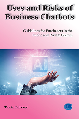 Coperta cărții 'Uses and Risks of Business Chatbots: Guidelines for Purchasers in the Public and Private Sectors - Tania Peitzker'