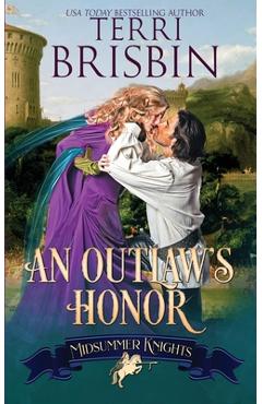 Poza produsului An Outlaw's Honor - A Midsummer Knights Romance: A Midsummer Knights Romance - Terri Brisbin
