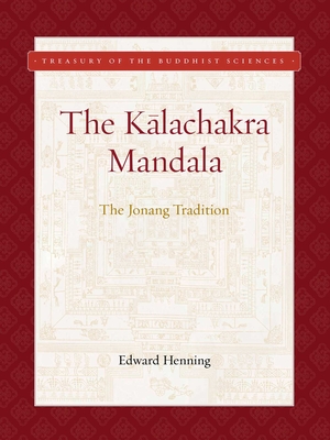 Kalachakra Mandala: The Jonang Tradition - Edward Henning