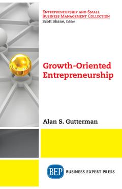 Coperta cărții 'Growth-Oriented Entrepreneurship - Alan S. Gutterman'