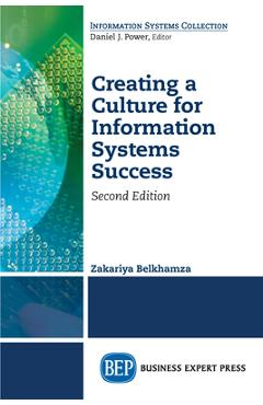 Coperta cărții 'Creating a Culture for Information Systems Success, Second Edition - Zakariya Belkhamza'